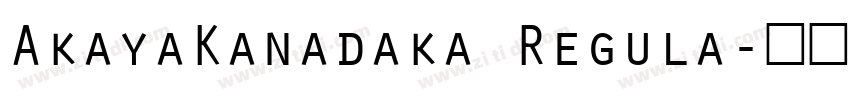 AkayaKanadaka Regula字体转换